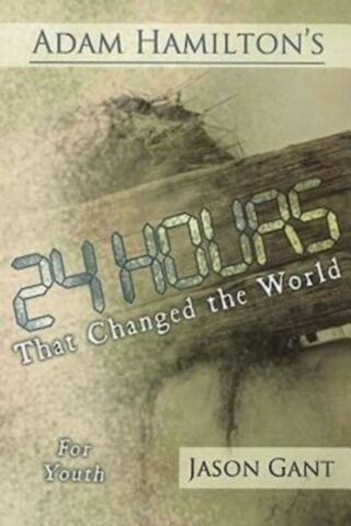 9781426714320 Adam Hamiltons 24 Hours That Changed The World For Youth