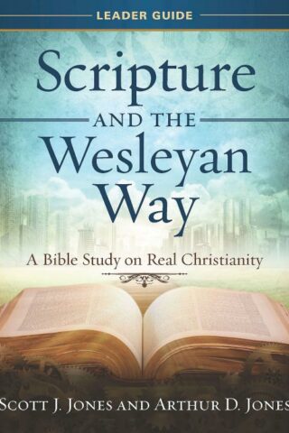 9781501867958 Scripture And The Wesleyan Way Leader Guide (Teacher's Guide)