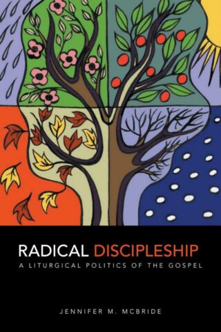 9781506401898 Radical Discipleship : A Liturgical Politics Of The Gospel