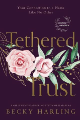 9781563096822 Tethered Trust : Your Connection To A Name Like No Other - A Girlfriend Gat