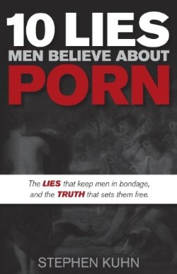 9781630470326 10 Lies Men Believe About Porn