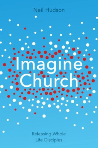 9781844745661 Imagine Church : Releasing Dynamic Everyday Disciples