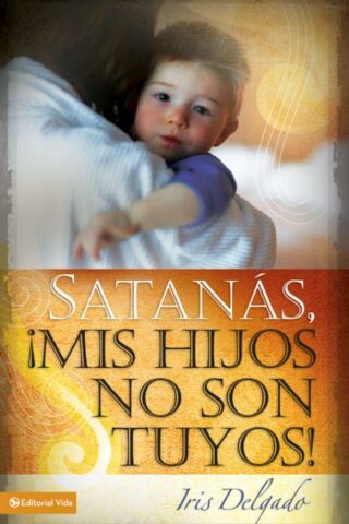 9780829758825 Satanas Mis Hijos No Son Tuyos (Revised) - (Spanish) (Revised)