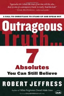 9781400074945 Outrageous Truth : 7 Absolutes You Can Still Believe