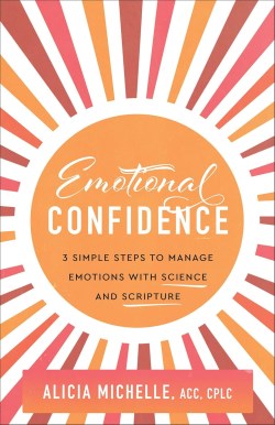 9781540904522 Emotional Confidence : 3 Simple Steps To Manage Emotions With Science And S