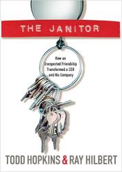 9781595553270 Janitor : How An Unexpected Friendship Transformed A CEO And His Company