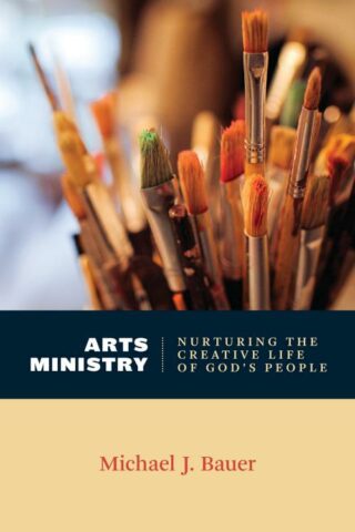 9780802869289 Arts Ministry : Nurturing The Creative Life Of Gods People