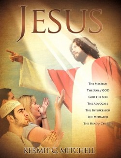 9781612154121 Jesus : The Messiah God The Son The Son Of God The Advocate The Mediator Th