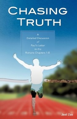 9781615795581 Chasing Truth : A Detailed Discussion Of Pauls Letter To The Romans Chapter