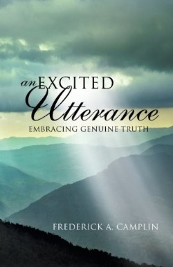 9781628396768 Excited Utterance : Embracing Genuine Truth