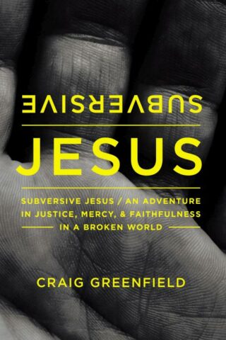 9780310346234 Subversive Jesus : An Adventure In Justice Mercy And Faithfulness In A Brok