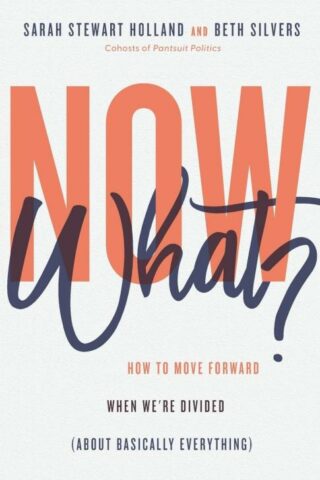 9780800747732 Now What : How To Move Forward When We're Divided About Basically Everythin