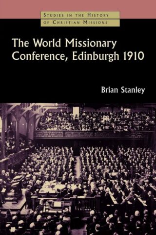 9780802863607 World Missionary Conference Edinburgh 1910