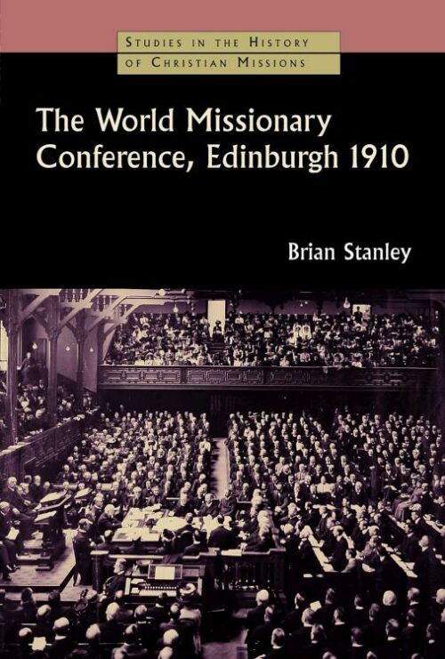 9780802863607 World Missionary Conference Edinburgh 1910