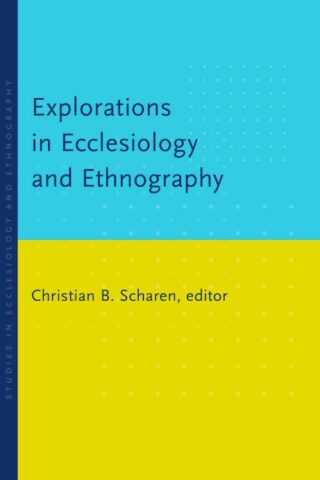 9780802868640 Explorations In Ecclesiology And Ethnography