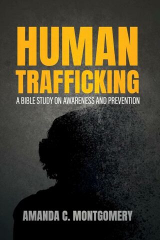 9780834143203 Human Trafficking : A Bible Study On Awareness And Prevention