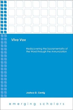 9781451477924 Viva Vox : Rediscovering The Sacramentality Of The Word Through The Annunci