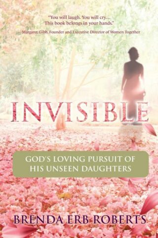 9781486624515 Invisible : God's Loving Pursuit Of His Unseen Daughters