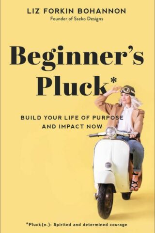 9781540900722 Beginners Pluck : Build Your Life Of Purpose And Impact Now