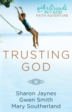 9781601423931 Trusting God : A Girlfriends In God Faith Adventure