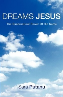 9781607919315 Dreams Jesus : The Supernatural Power Of His Name