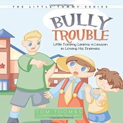 9781613140369 Bully Trouble : Little Tommy Learns A Lesson In Loving His Enemies