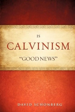 9781615797721 Is Calvinism Good News