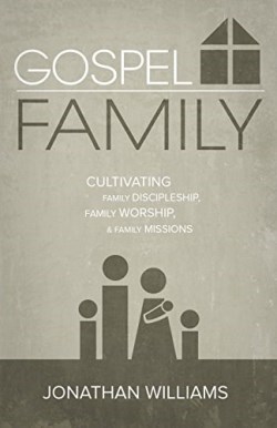 9781632960214 Gospel Family : Cultivating Family Discipleship Family Worship And Family M