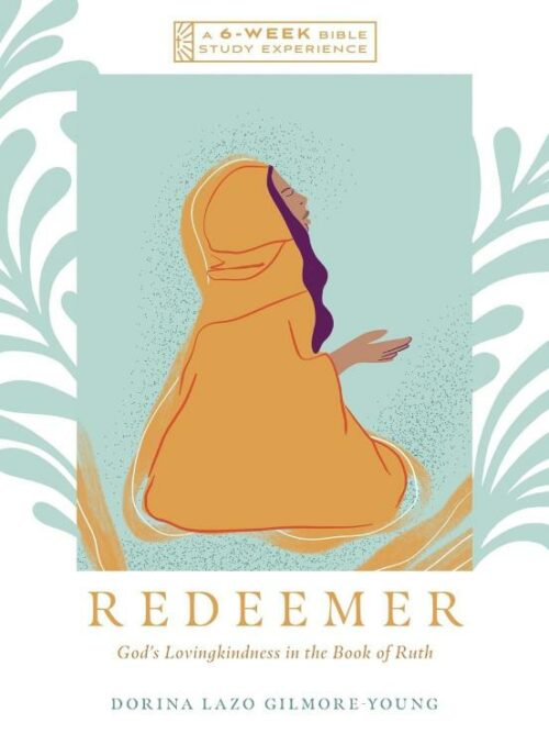 9781514008355 Redeemer : God's Lovingkindness In The Book Of Ruth - A 6 Week Bible Study