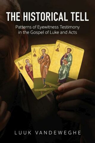 9781947929272 Historical Tell : Patterns Of Eyewitness Testimony In The Gospel Of Luke An