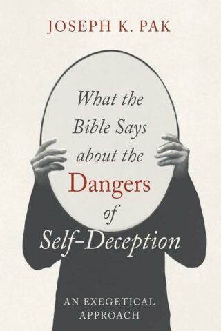 9798385227112 What The Bible Says About The Dangers Of Self Deception