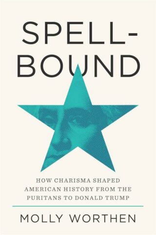 9780593729007 Spellbound : How Charisma Shaped American History From The Puritans To Dona