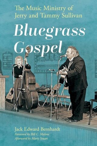 9781496857682 Bluegrass Gospel : The Music Ministry Of Jerry And Tammy Sullivan - The Mus