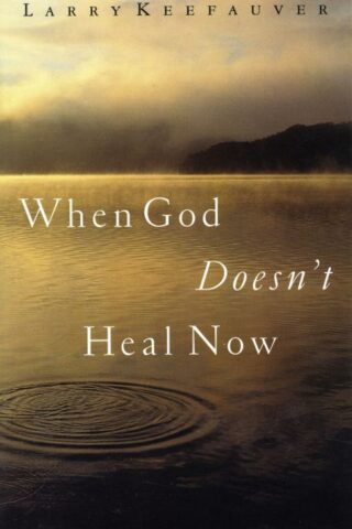 9780785269755 When God Doesnt Heal Now