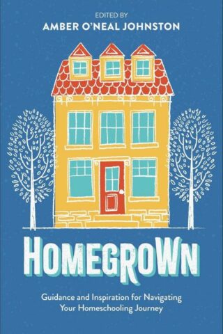 9780800747138 Homegrown : Guidance And Inspiration For Navigating Your Homeschooling Jour