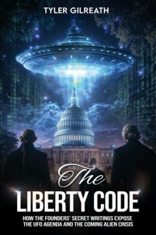 9781948014908 Liberty Code : How The Founders  Secret Writings Expose The UFO Agenda And