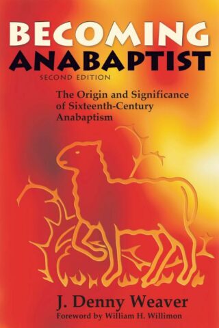 9780836134346 Becoming Anabaptist : The Origin And Significance Of 16th Century Anabaptis (Rep
