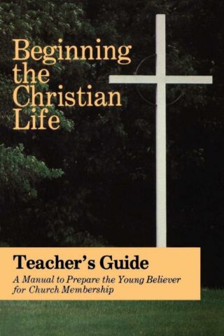 9780836134599 Beginning The Christian Life Teachers Guide (Teacher's Guide)
