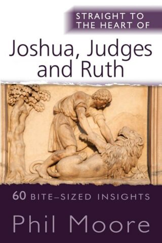 9780857218933 Straight To The Heart Of Joshua Judges And Ruth