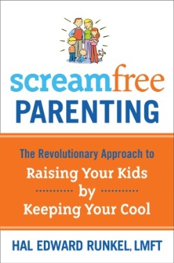 9781400073733 ScreamFree Parenting : The Revolutionary Approach To Raising Your Kids By K