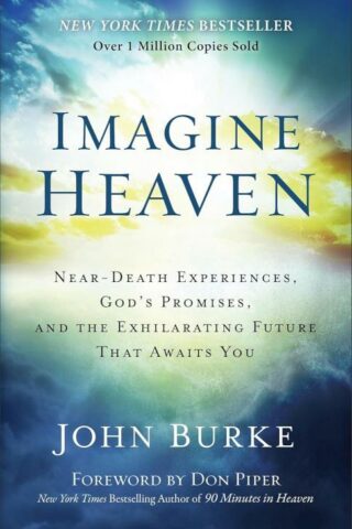 9781540901828 Imagine Heaven : Near Death Experiences Gods Promises And The Exhilarating (Repr