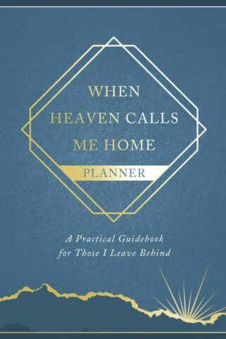 9780736992053 When Heaven Calls Me Home Planner: A Practical Guidebook for Those I Leave Behin